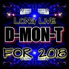D-MON-T - LONG LIVE FOR 2018