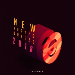Mochakk - New Year's Breeze - 100% AUTHORAL Mix