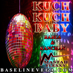 Kuch Kuch Baby Remix - MastahFlexXx