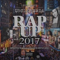 Lenny Grant Aka Uncle Murda - Rap Up 2017