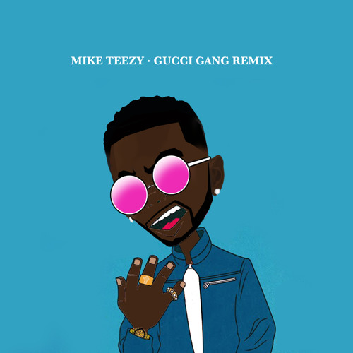 Listen to Gucci Gang (Remix) by MIKE TEEZY in the vibe 🌻 playlist online  for free on SoundCloud