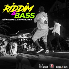 King Kembe x King Rumer - Riddim & Bass