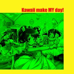 Kawaii make MY day! (AORボサノヴァファンクごった煮アレンジ)