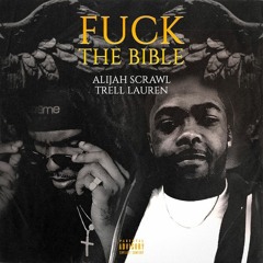 Fuck The Bible Ft. Alijah Scrawl