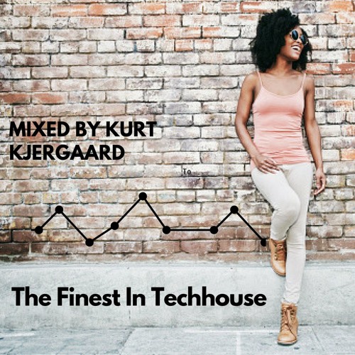 The Finest In Techhouse  Mixed by Kurt Kjergaard
