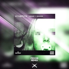 CARNAGE - HIJUEPUTA ft GRAVEDGR (DARK FEDOR REMIX)