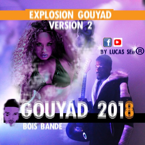 NOUVEAU GOUYAD 2018 '' Explosion Gouyad N°2