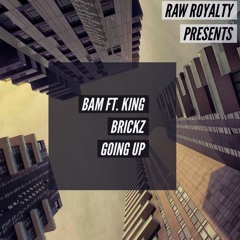 BAM FT. KING BRICKZ - GOING UP