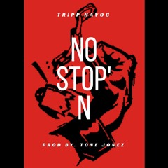 No Stop'N (Prod By. Tone Jonez)