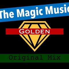The Magic Music - Golden ( Original MIx ) DEMO