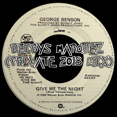 George Benson - Give Me The Night (Deibys Marquez Private 2018 Mix)FOR NON COMMERCIAL PURPOSE ONLY.
