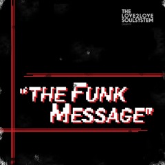 The Love2Love Soulsystem - The Funk Message 2018