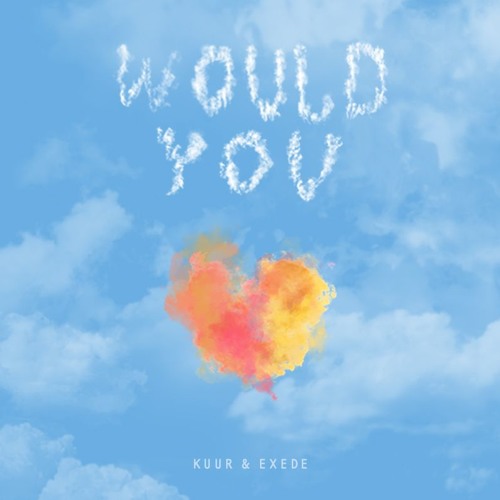 Kuur & Exede - Would You