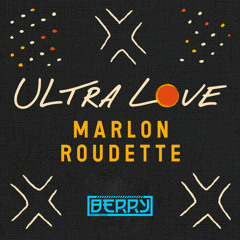 Marlon Roudette - Ultra Love (Berry Edit)