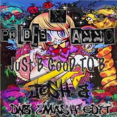 Phibes X Dope Ammo - Just Be Good To B (Josh B DnB SmaSh Edit)