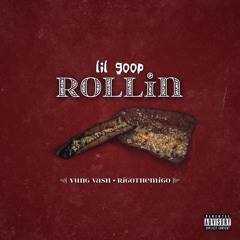 Lil Goop - Rollin' [ft. Vash & Rigothemigo] (prod. dmac)