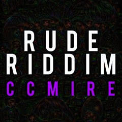 CCMÎRE - RUDE RIDDIM