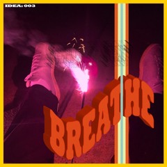 BREATHE!