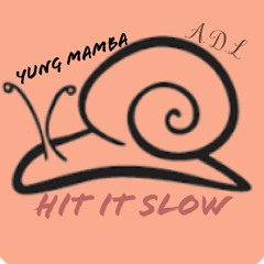 Hit It Slow ft Yung Mamba