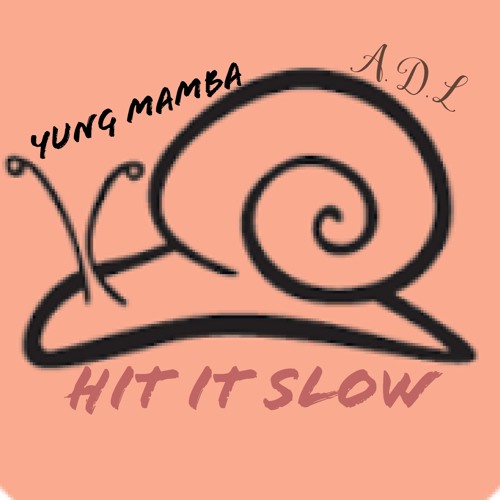 Hit It Slow ft Yung Mamba