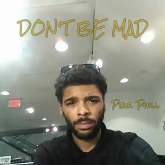 Don't Be Mad prod. by Mykal Riley