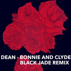 DEAN - Bonnie And Clyde (Black Jade Remix)