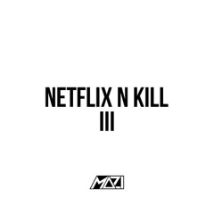 NETFLIX N KILL 3