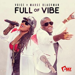 Voice x Marge Blackman Full Of Vibes (DJCJAY REFIX) "HIT BUY FOR FREE DOWNLOAD" @YOODJCJAY