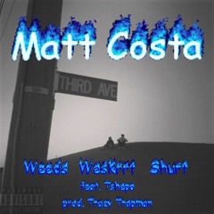 MATT COSTA - WesKrrt, Weeds & Shurt (feat. Tshepo)