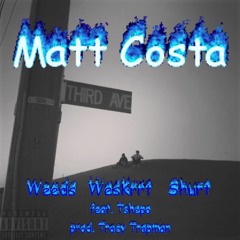 MATT COSTA - WesKrrt, Weeds & Shurt (feat. Tshepo)