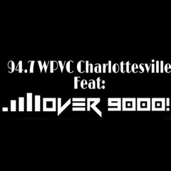 94.7 WPVC Charlottesville feat Over 9000!