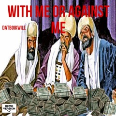 DatBoiKwill - WIT ME OR AGAINST ME