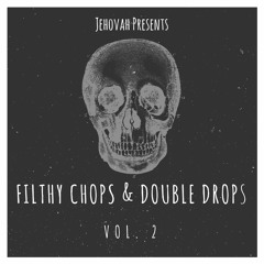 Filthy Chops And Double Drops Vol. 2