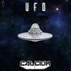 CALCIUM- UFO [CLIP] [FREE DOWNLOAD]