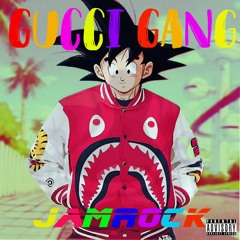 Gucci Gang-Jamrock