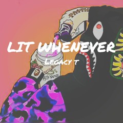 Lit Whenever