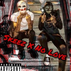 Skeez X No Love