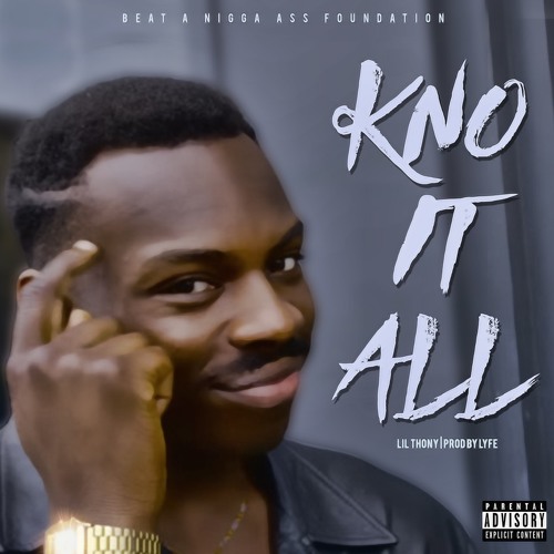 LIL THONY - KNOW IT ALL [PROD BY LYFE]