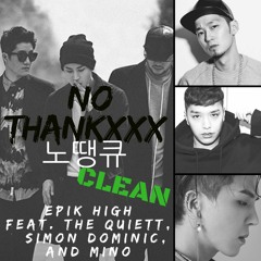 (Clean) No Thanxxx 노땡큐 - Epik High Feat. The Quiett, Simon Dominic, & Mino