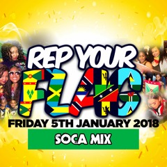 REP YOUR FLAG - Fri 5th Jan 2018 - Soca Mix (Mixed by DJ Vibes)