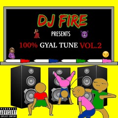 100% GYAL TUNE VOL.2 - @DJ_FIRE123