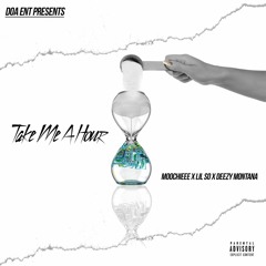 Lil So x Moochieee x Deezy Montana Take Me Hour