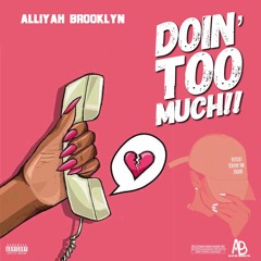 Alliyah Brooklyn - Doing Too Much