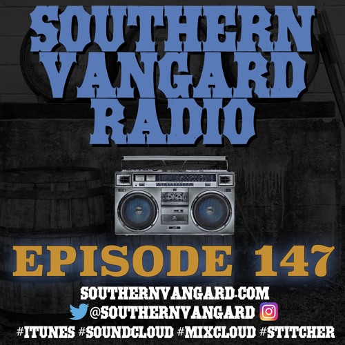 Episode 147 - Southern Vangard Radio
