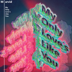 My Only Love's Like You