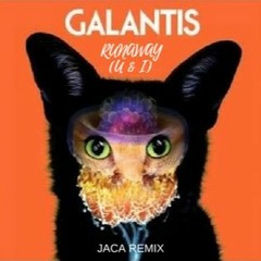 Galantis - Runaway (U & I) (JACA Remix)