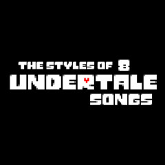 The Styles of 8 Undertale Songs
