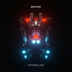 Envyro - Powerslave (Original Mix)