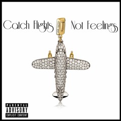 Catch Flights Not Feelings Ft Repo Bandz ( Prod by BeatsCraze)