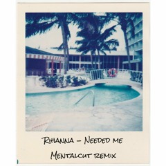 Rihanna - Needed Me (Mentalcut Remix)